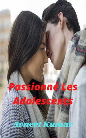 ŷKoboŻҽҥȥ㤨Passionn? Les AdolescentsŻҽҡ[ Avneet Kumar ]פβǤʤ187ߤˤʤޤ