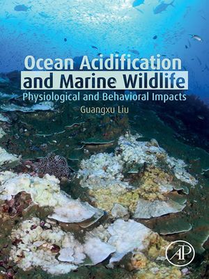 Ocean Acidification and Marine Wildlife Physiological and Behavioral Impacts【電子書籍】[ Guangxu Liu ]