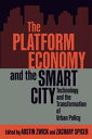 The Platform Economy and the Smart City Technology and the Transformation of Urban Policy