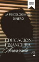 Educacion financiera; La psicolog?a del dinero.