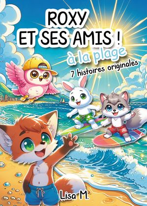 Livre pour enfant : Roxy et ses amis ? la plage 