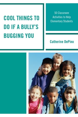 Cool Things to Do If a Bully's Bugging You 50 Classroom Activities to Help Elementary Students【電子書籍】[ Catherine DePino ]