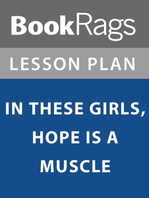 Lesson Plan: In These Girls, Hope is a Muscle【