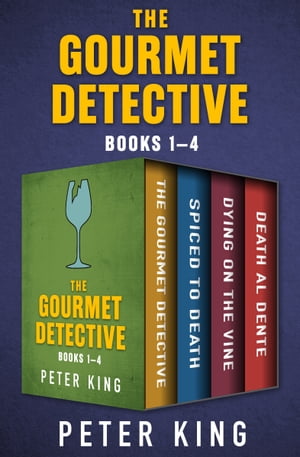 The Gourmet Detective Books 1?4 The Gourmet Detective, Spiced to Death, Dying on the Vine, and Death al Dente【電子書籍】[ Peter King ]