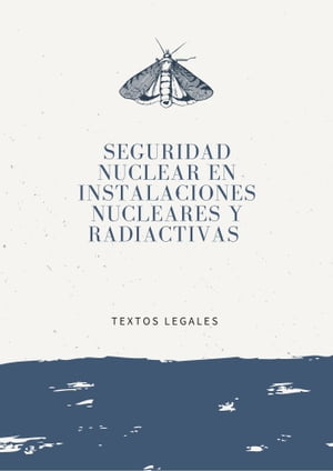 SEGURIDAD NUCLEAR EN INSTALACIONES NUCLEARES Y RADIACTIVAS