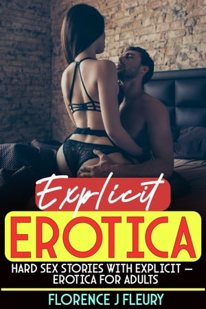 HARD SEX STORIES WITH EXPLICIT ー EROTICA FOR A