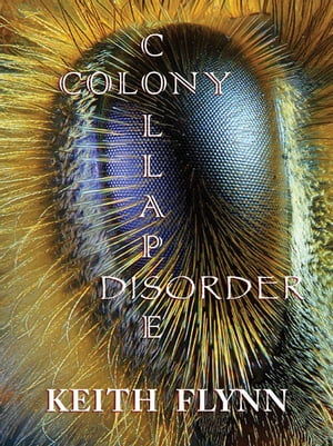 Colony Collapse DisorderŻҽҡ[ Keith Flynn ]