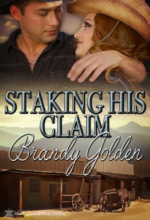 Staking His Claim【電子書籍】[ Brandy Gold