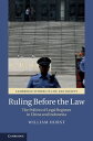 Ruling before the Law The Politics of Legal Regimes in China and Indonesia【電子書籍】 William Hurst