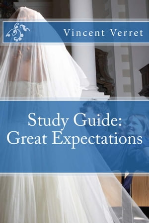 Study Guide: Great Expectations【電子書籍】[ Dr. Vincent Verret ]