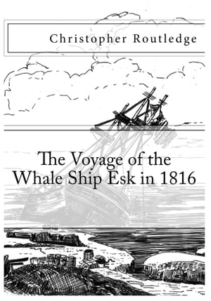 The Voyage of the Whale Ship Esk in 1816【電