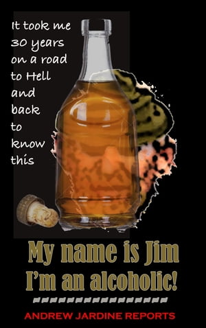 My Name Is Jim. I'm An Alcoholic!