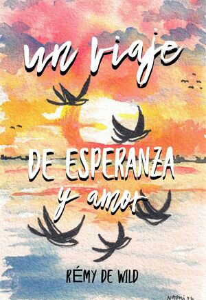 ŷKoboŻҽҥȥ㤨Un viaje de esperanza y amor Donde la vida y la muerte se besan.Żҽҡ[ Remy de Wild ]פβǤʤ171ߤˤʤޤ