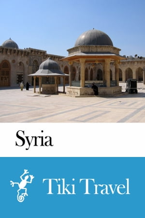 Syria Travel Guide - Tiki Travel