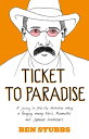 Ticket to Paradise A Journey to Find the Australian Colony in Paraguay Among Nazis, Mennonites and Japanese Beekeepers【電子書籍】 Ben Stubbs