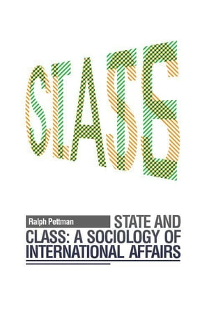 State and Class A Sociology of International AffairsŻҽҡ[ Ralph Pettman ]