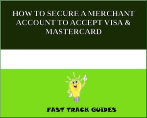 HOW TO SECURE A MERCHANT ACCOUNT TO ACCEPT VISA & MASTERCARD