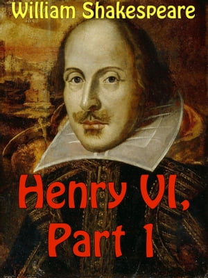 Henry VI, Part 1【電子書籍】[ William Shakespeare ]