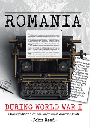 Romania during World War I Observations of an American Journalist【電子書籍】[ John Reed ]