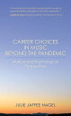 Career Choices in Music beyond the Pandemic Musical and Psychological Perspectives【電子書籍】 Julie Jaffee Nagel