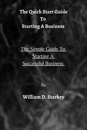 The QuickStart Guide To Starting A Business