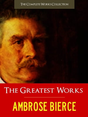 THE GREATEST WORKS OF AMBROSE BIERCE