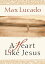 A Heart Like JesusŻҽҡ[ Max Lucado ]