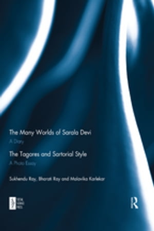 The Many Worlds of Sarala Devi: A Diary & The Tagores and Sartorial Style: A Photo Essay