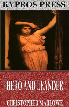 Hero and Leander【電子書籍】[ Christopher Marlowe ]