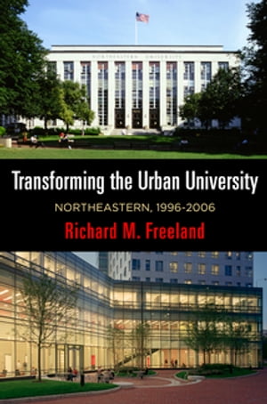 ŷKoboŻҽҥȥ㤨Transforming the Urban University Northeastern, 1996-2006Żҽҡ[ Richard M. Freeland ]פβǤʤ7,608ߤˤʤޤ