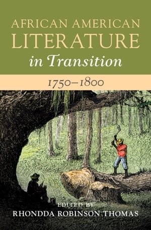 African American Literature in Transition, 1750–1800: Volume 1