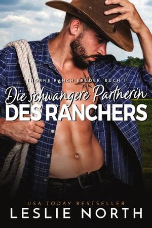 Die schwangere Partnerin des Ranchers Thorne Ranch Br?der, #3