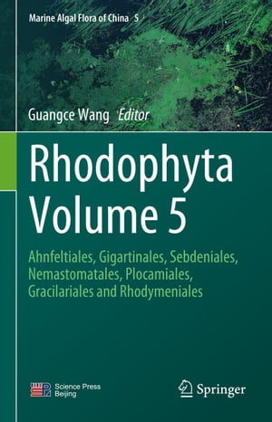 Rhodophyta Volume 5 Ahnfeltiales, Gigartinales, Sebdeniales, Nemastomatales, Plocamiales, Gracilariales and RhodymenialesŻҽҡ