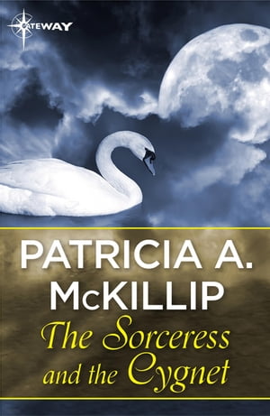 The Sorceress and the Cygnet【電子書籍】 Patricia A. McKillip