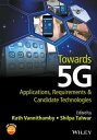 Towards 5G Applications, Requirements and Candidate Technologies【電子書籍】