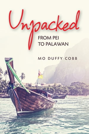 Unpacked From PEI to Palawan【電子書籍】[ Mo Duffy Cobb ]
