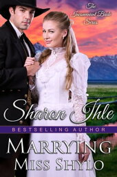 Marrying Miss Shylo (The Inconvenient Bride Series, Book 2)【電子書籍】[ Sharon Ihle ]