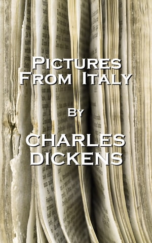 Pictures From Italy, By Charles Dickens