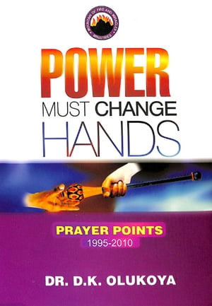 Power Must Change Hands - Prayer Points 1995-2010