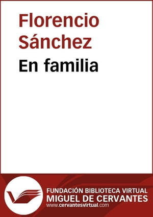 En familia【電子書籍】[ Florencio S?nchez 