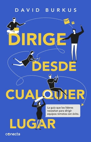 Dirige desde cualquier lugar【電子書籍】[ David Burkus ]