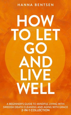 How to Let Go and Live Well