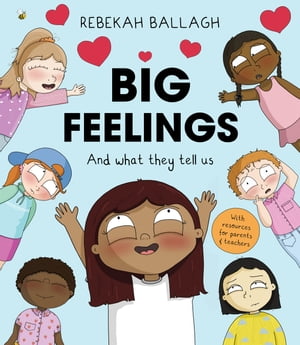 Big Feelings And what they tell us【電子書籍】[ Rebekah Ballagh ]