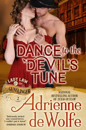 Dance to the Devil's Tune (Lady Law & The Gunslinger, Book 2) Western Historical Romance【電子書籍】[ Adrienne deWolfe ]