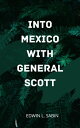 INTO MEXICO WITH GENERAL SCOTT【電子書籍】