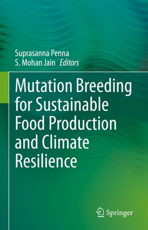 Mutation Breeding for Sustainable Food Production and Climate Resilience