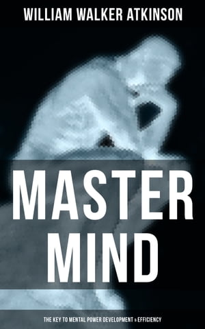 Master Mind (The Key to Mental Power Development & Efficiency) The Principles of Psychology: Secrets of the Mind Discipline