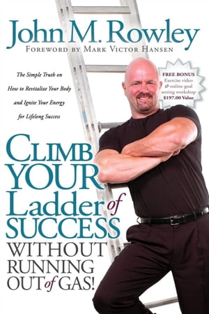 Climb Your Ladder of Success Without Running Out of Gas!