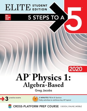 5 Steps to a 5: AP Physics 1: Algebra-Based 2020 Elite Student Edition【電子書籍】 Greg Jacobs