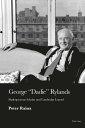 George 'Dadie' Rylands Shakespearean Scholar and Cambridge Legend【電子書籍】[ Peter R...